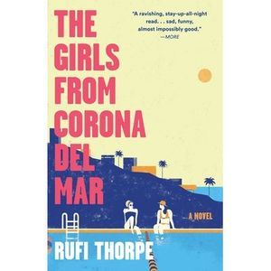 The Girls from Corona del Mar -- Rufi Thorpe